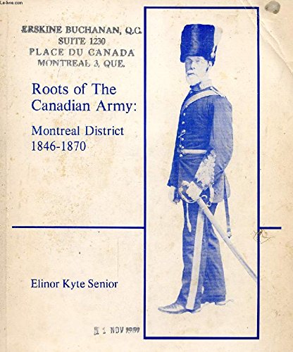 Beispielbild fr Roots of The Canadian Army : Montreal District 1846-1870 zum Verkauf von Manchester By The Book