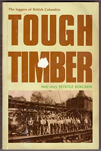Stock image for Tough timber: The Loggers of B.C., Their Story for sale by Russell Books