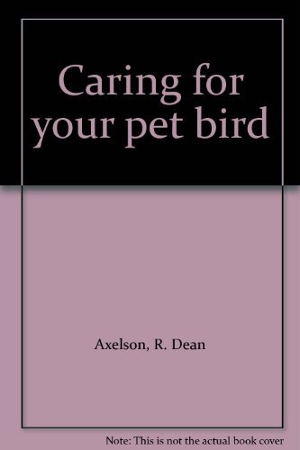 Stock image for CARING FOR YOUR PET BIRD for sale by COOK AND BAKERS BOOKS