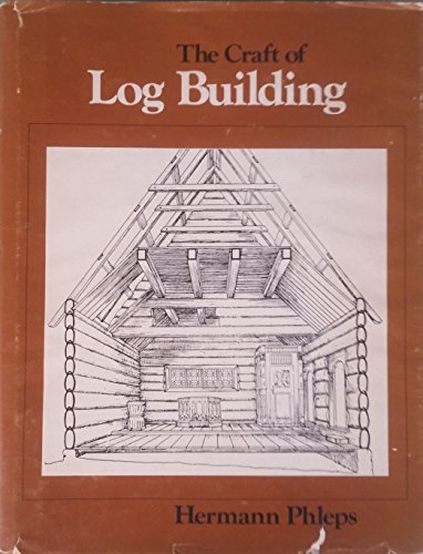 9780969101925: Craft of Logbuilding