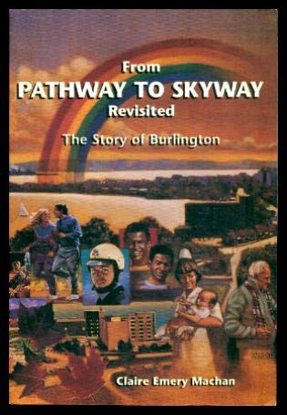 Stock image for From Pathway to Skyway Revisited: The Story of Burlington for sale by ThriftBooks-Atlanta