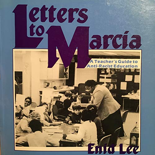 Letters to Marcia: A Teacher's Guide to Anti-Racist Education (9780969106050) by Enid Lee