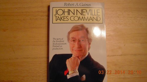 Stock image for John Neville Takes Command: The Story of the Stratford Shakespeare Festival in Production for sale by Harbor Books LLC
