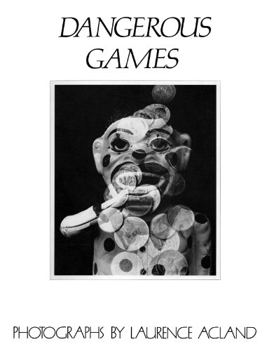 9780969110217: Dangerous Games: Photographs By Laurence Acland