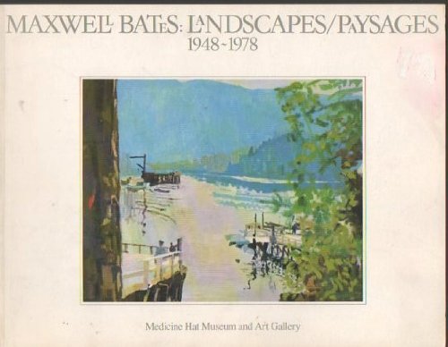 Stock image for Maxwell Bates: Landscapes / Paysages 1948-1978 : An Exhibition Organized and Curated by Nancy Townshend for sale by Edmonton Book Store