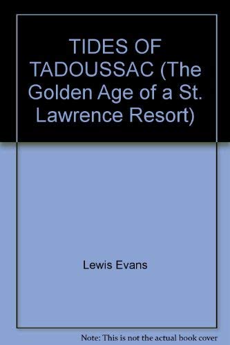 Stock image for TIDES OF TADOUSSAC (The Golden Age of a St. Lawrence Resort) for sale by HPB-Emerald