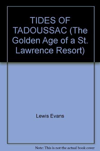 9780969126201: TIDES OF TADOUSSAC (The Golden Age of a St. Lawrence Resort)