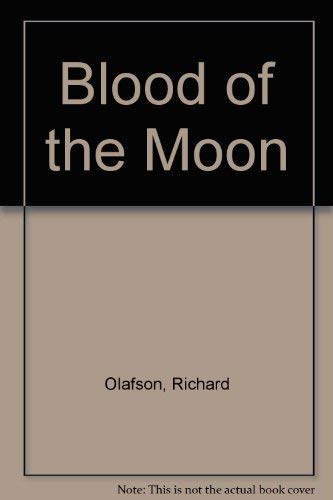 Blood of the Moon (9780969128908) by Olafson, Richard