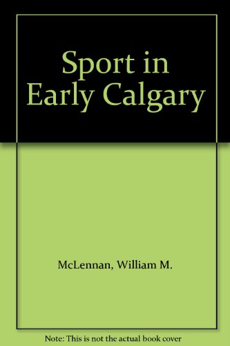 Stock image for Sport in Early Calgary for sale by Edmonton Book Store