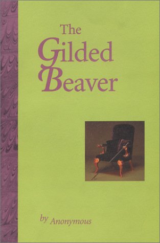 9780969136224: The Gilded Beaver (Collector's First Edition of only 800 NUMBERED Copies)