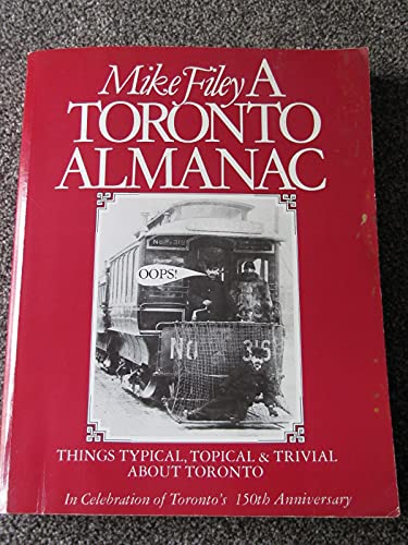 9780969150107: A Toronto Almanac: Things Typical, Topical & trivial About Toronto: In celebration of Toronto's 150th Anniversary