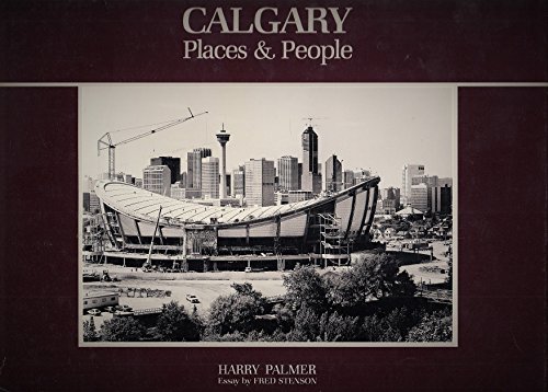 Imagen de archivo de CALGARY: Places & People a la venta por Archer's Used and Rare Books, Inc.