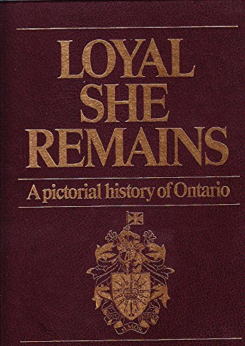 9780969156628: Title: Loyal she remains A pictorial history of Ontario