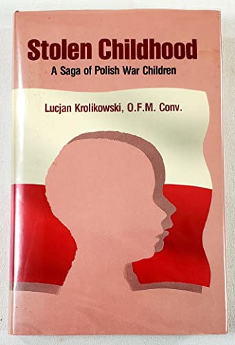STOLEN CHILDHOOD A Saga of Polish War Children