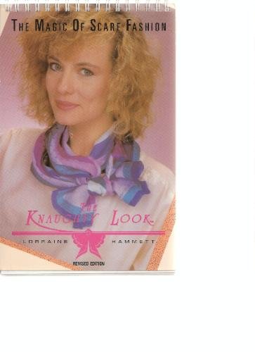 Stock image for The Knaughty Look: The Magic of Scarf Fashion/Spiral for sale by Your Online Bookstore