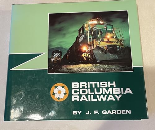 British Columbia Railway (9780969162155) by Garden, John F.