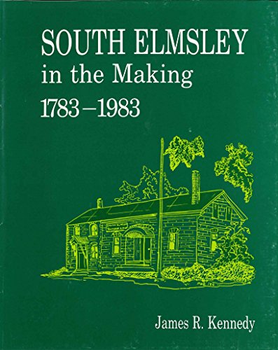 South Elmsley in the making, 1783-1983 (9780969162407) by James R. Kennedy