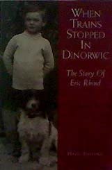 Stock image for When Trains Stopped in Dinorwic the Story of Eric Rhind for sale by Chequamegon Books