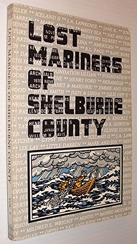 Stock image for Lost Mariners of Shelburne County : As Inscribed on the Fishermen's Memorial Unveiled 1990 Shelburne, Nova Scotia Vol. 1 for sale by ABC:  Antiques, Books & Collectibles