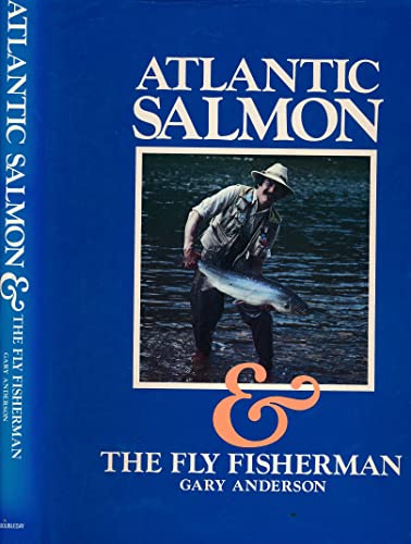 9780969205807: ATLANTIC SALMON & THE FLY FISHERMAN.