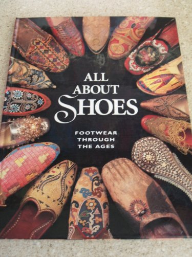 Stock image for All About Shoes: Footwear Through the Ages for sale by SecondSale