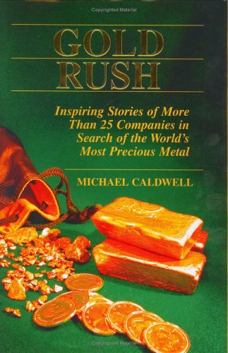 Beispielbild fr Gold Rush: Inspiring Stories of More Than 25 Companies in Search of the World's Most Precious Metal zum Verkauf von SecondSale