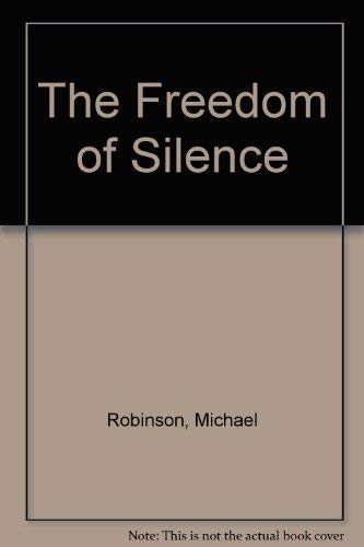 The Freedom of Silence (9780969218524) by Robinson, Michael