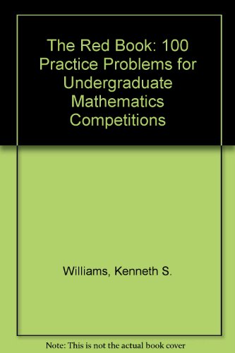 Stock image for The Red Book: 100 Practice Problems for Undergraduate Mathematics Competitions for sale by Better World Books