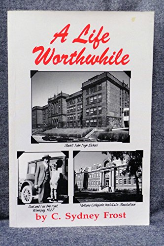Stock image for A Life Worthwhile : Memories of a Banker's Son Growing Up Across Canada in the Years Before World War II for sale by Quickhatch Books