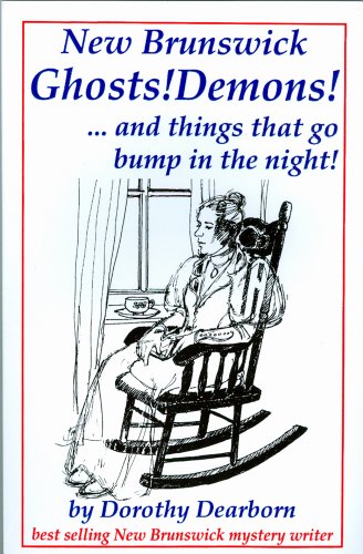 Stock image for New Brunswick Ghosts! Demons!.and Things That Go Bump in the Night! for sale by Quickhatch Books