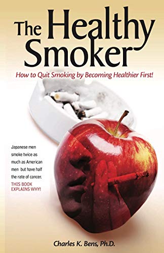 The Healthy Smoker - How to Quit Smoking by Becoming Healthier First