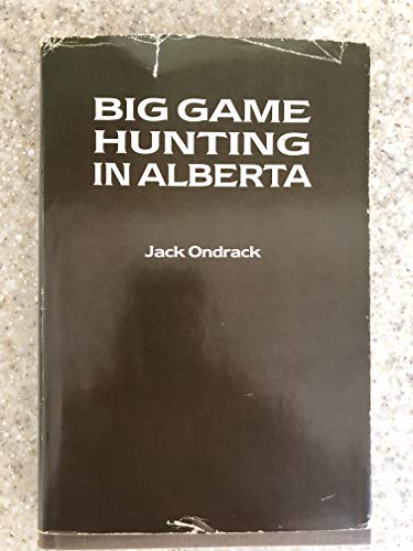 Imagen de archivo de Big Game Hunting in Alberta a la venta por Sunny Day Books