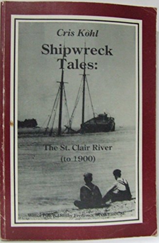 Beispielbild fr Shipwreck Tales: The St. Clair River (to 1900) zum Verkauf von Friendly Books