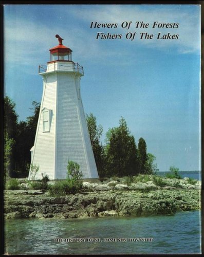 9780969234708: Hewers of Forests, Fishers of the Lakes: The History of St. Edmunds Township