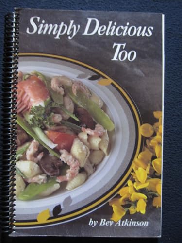 Stock image for Simply Delicious Too for sale by Idaho Youth Ranch Books
