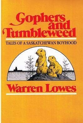 Stock image for Gophers and Tumbleweed : Tales of a Saskatchewan Boyhood for sale by Marko Roy