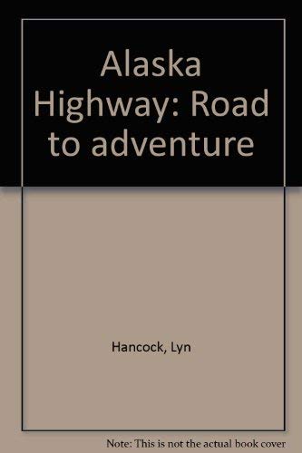 9780969238010: Alaska Highway: Road to adventure