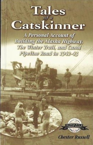 Stock image for Tales of a Catskinner: A Personal Account of Building the Alaska Highway, The Winter Trail, and Canol Pipeline Road in 1942-3 for sale by Zoom Books Company