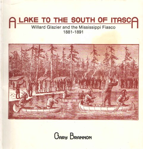Stock image for Lake to the South of Itasca: Willard Glazier and the Mississippi Fiasco, 1881-1891 (North American Heritage Series) for sale by Mispah books