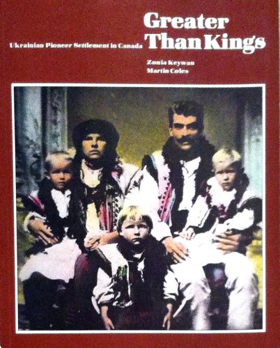 9780969250012: Greater than kings: Ukrainian pioneer settlement in Canada