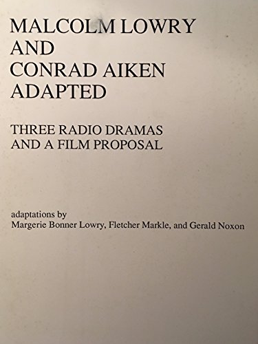 Imagen de archivo de Malcolm Lowry and Conrad Aiken adapted : three radio dramas and a film proposal a la venta por Heroes Bookshop
