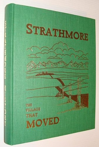 9780969254102: Strathmore, the Village That Moved: A Story of the Town of Strathmore (Alberta)