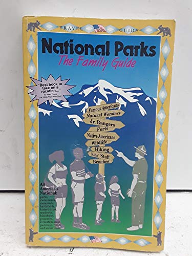 National Parks - The Family Guide: A Complete Family Travel Guide to All America's National Parks, Monuments, Memorials, Battlefields, Seashores, LA (9780969254935) by Robertson, Dave; Francis, June