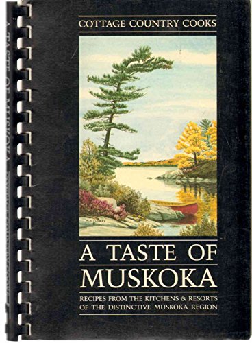 Stock image for A Taste of Muskoka Recipes from the Kitchens & Resorts of the Distinctive Muskoka Region for sale by ThriftBooks-Atlanta