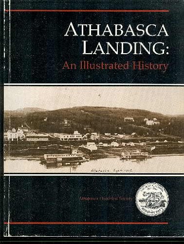 Athabasca Landing: An Illustrated History