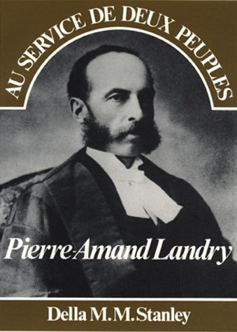Stock image for Au Service de Deux Peuples : Pierre-Amand Landry for sale by Better World Books