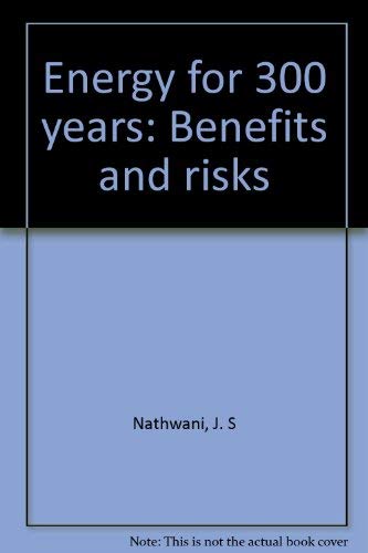 Energy for 300 years: Benefits and risks