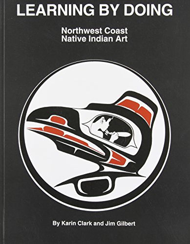 9780969297918: Learning by Doing Northwest Coast Native Indian Art