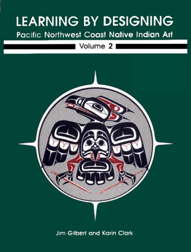 Learning By Designing - Pacific Northwest Coast Native Indian Art Volume 2