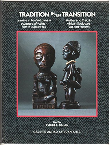 Beispielbild fr Tradition in = En Transition: Mother and Child in African Sculpture - Past and Present = LA Mere Et L'Enfant Dans LA Sculpture Africaine-Hier Et Aujourd'Hui zum Verkauf von Studibuch